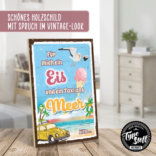 Holzschild mit Spruch - Ein Eis und ein Taxi ans Meer – HS-GH-00977