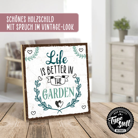 Holzschild mit Spruch - Life is better in the garden – HS-QN-01017