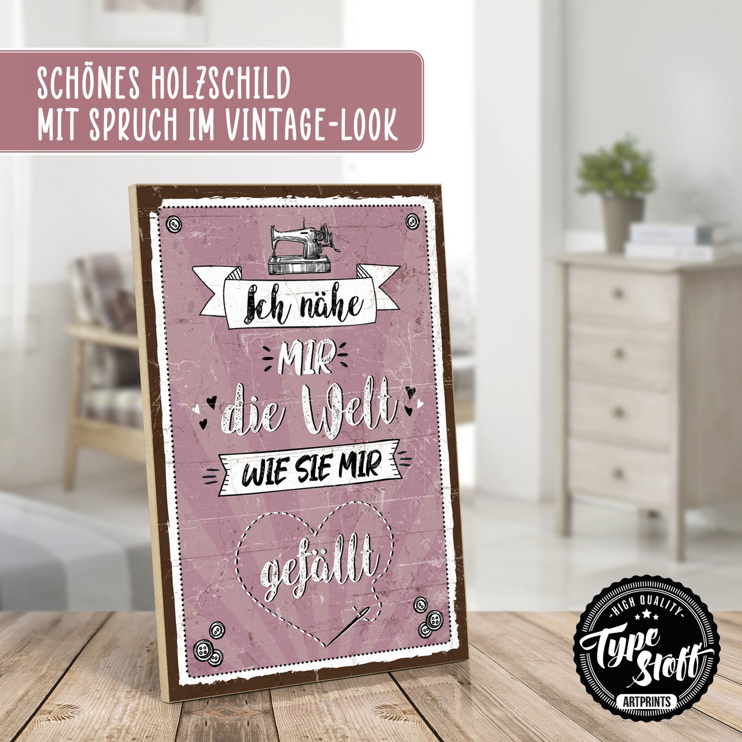 Holzschild mit Spruch - Nähe die Welt wie sie mir gefällt – HS-GH-01020