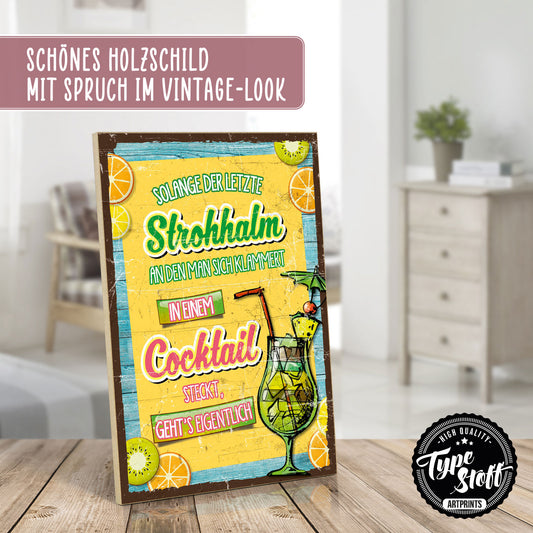 Holzschild mit Spruch - Letzter Strohhalm - Cocktail – HS-GH-01030