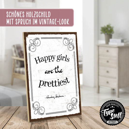 Holzschild mit Spruch - Happy girls are the prettiest – HS-GH-01057