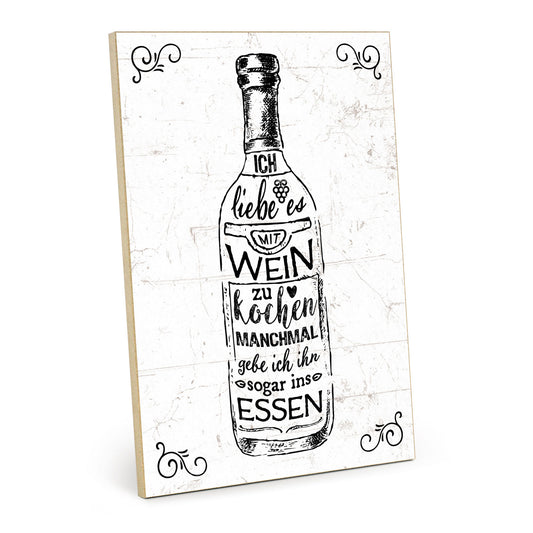Holzschild mit Spruch - Ich liebe es mit Wein zu kochen - HS-GH-01063