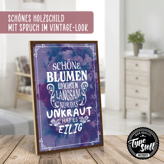 Holzschild mit Spruch - Blumen langsam - Unkraut schnell – HS-GH-01064