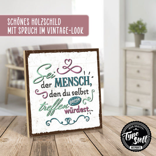 Holzschild mit Spruch - Motivation - sei der Mensch – HS-QN-01143