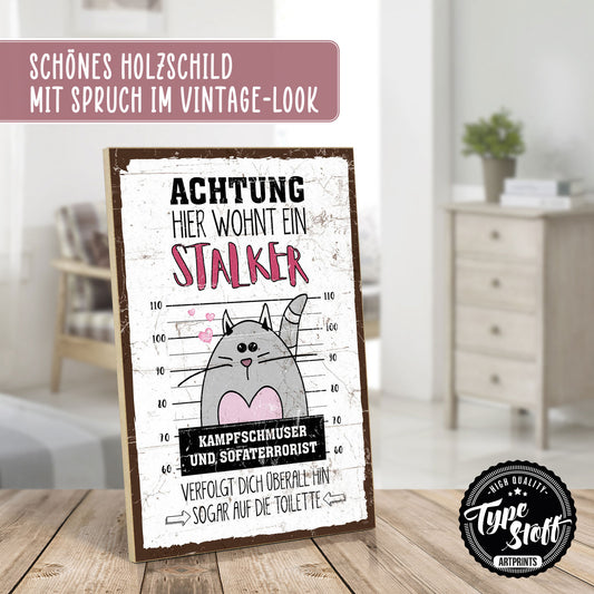 Holzschild mit Spruch - Katze - Stalker - Kampfschmuser – HS-GH-01164