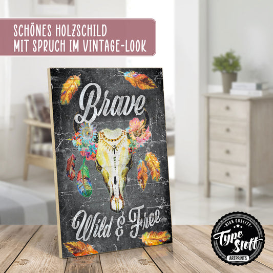 Holzschild mit Spruch - Hygge - Brave wild and free – HS-GH-01168