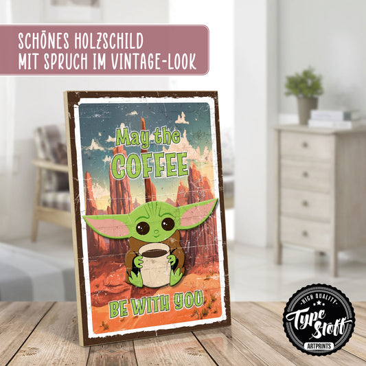 Holzschild mit Spruch - Kaffee - may the coffee be with you – HS-GH-01181