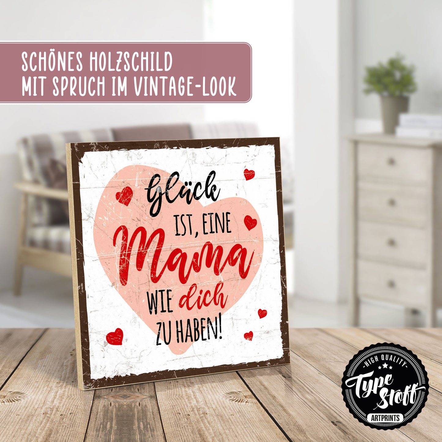 Holzschild mit Spruch - Mama - Glück dich zu haben - HS-QN-01183