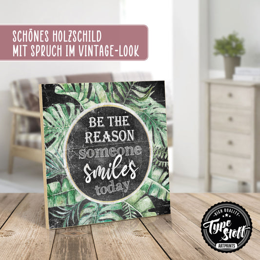 Holzschild mit Spruch - Lachen - Be the reason - HS-QN-01255