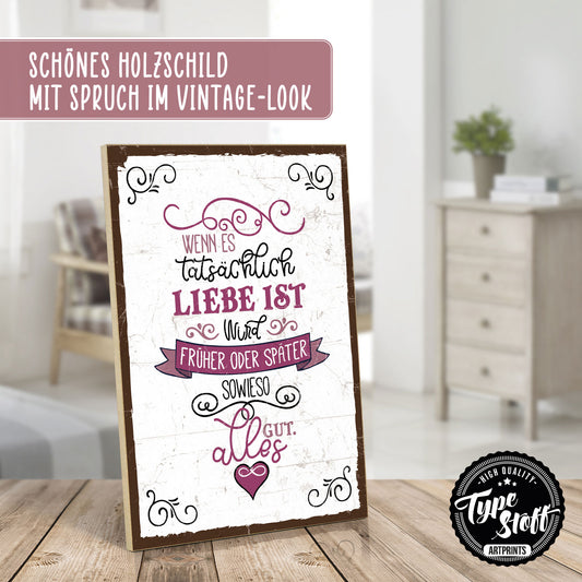 Holzschild mit Spruch - Wenn es tatsächlich Liebe ist – HS-GH-01283