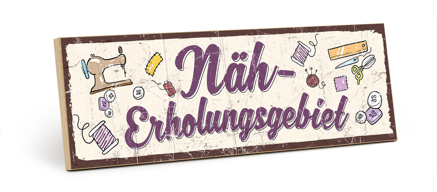 Holzschild mit Spruch - Nähen - Näherholungsgebiet – HS-KQ-01292