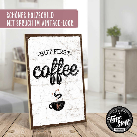 Holzschild mit Spruch - but first coffee – HS-GH-01359
