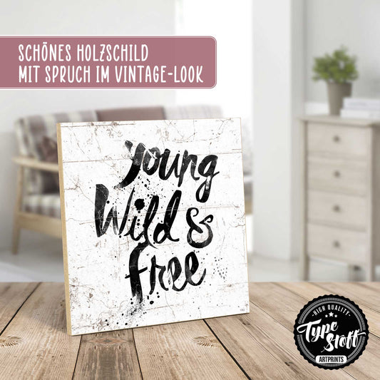 Holzschild mit Spruch - young wild free – HS-QN-01362