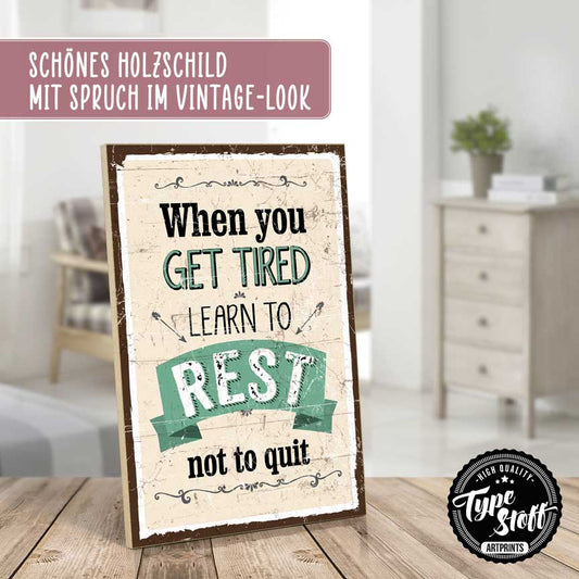 Holzschild mit Spruch - When you get tired - HS-GH-01469
