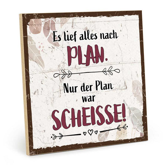 Holzschild mit Spruch - Es lief alles nach Plan – HS-QN-01544